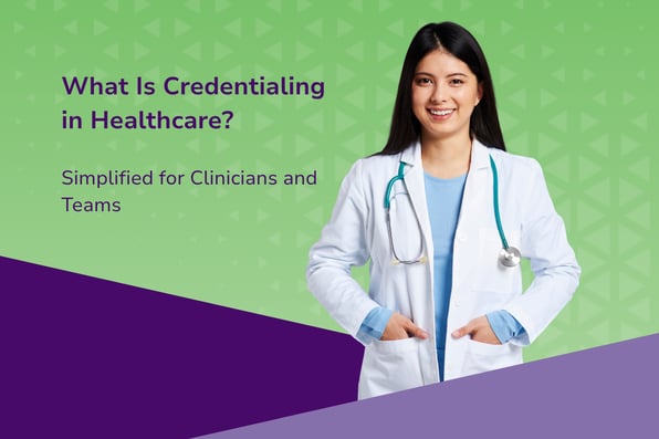 Female healthcare professional in white coat with stethoscope smiling on green and purple background with text ‘What Is Credentialing in Healthcare? Simplified for Clinicians and Teams’ – educational guide for medical teams and clinicians.
